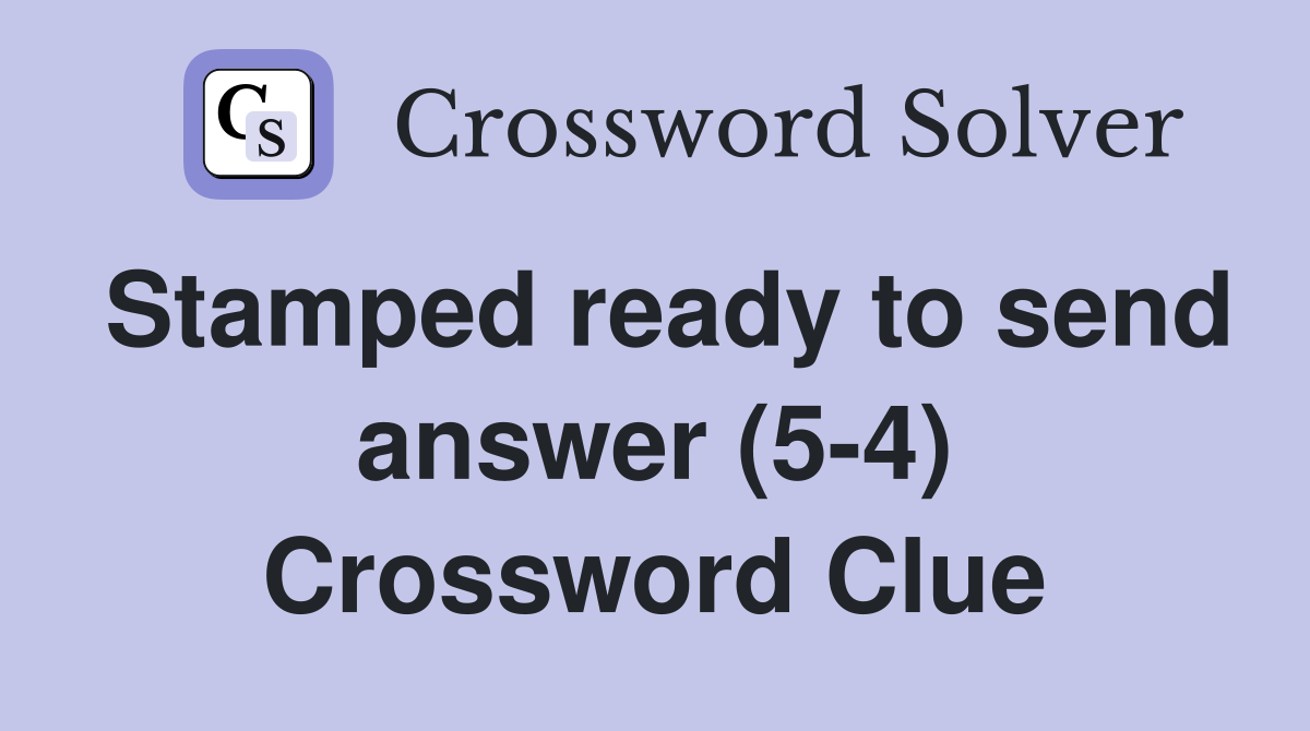 Stamped ready to send answer (5-4) Crossword Clue