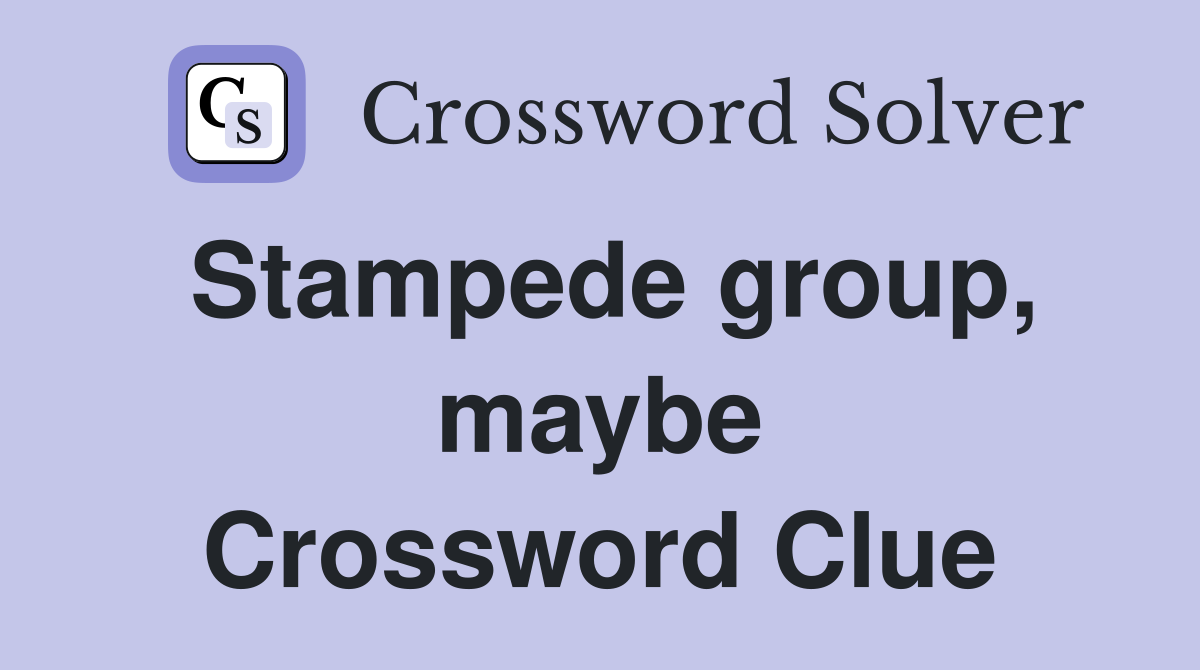 Stampede group, maybe Crossword Clue