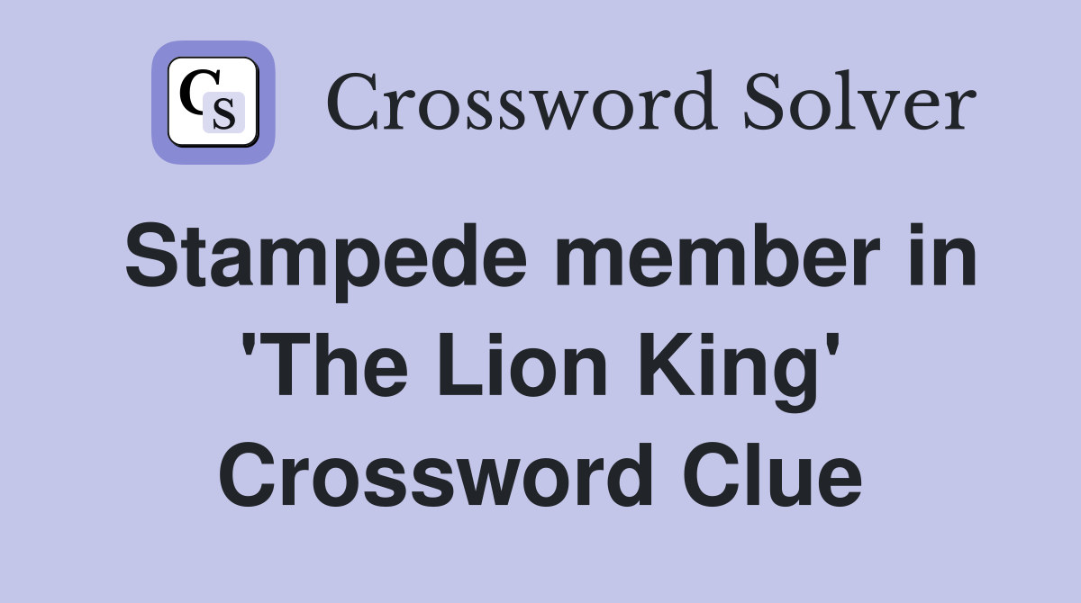 Stampede member in 'The Lion King' Crossword Clue