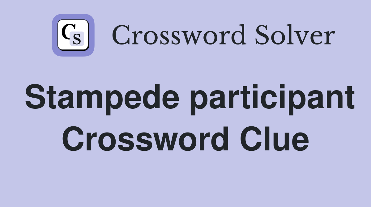 Stampede participant Crossword Clue