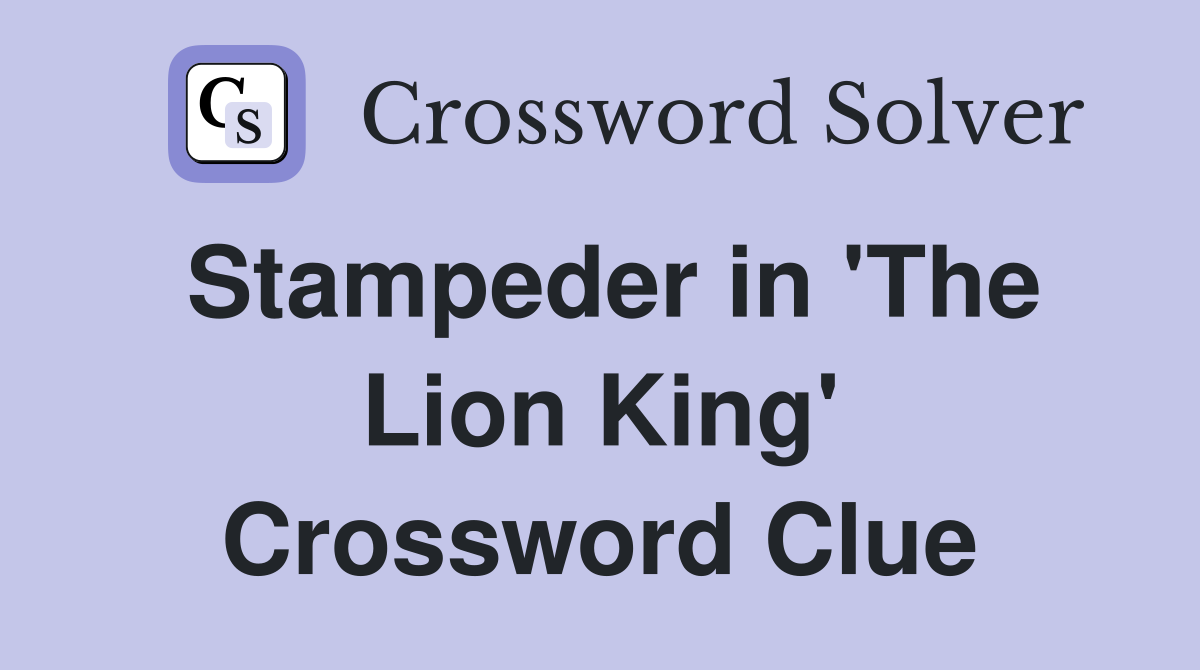 Stampeder in 'The Lion King' Crossword Clue