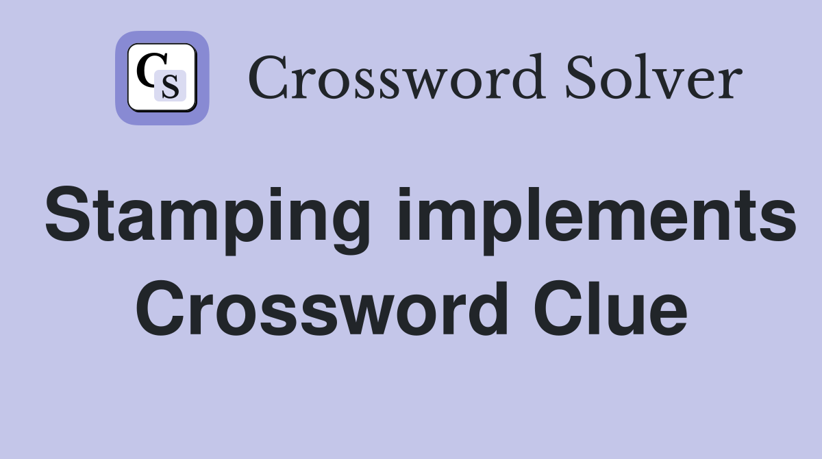 Stamping implements Crossword Clue