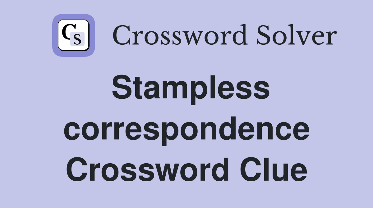 Stampless correspondence Crossword Clue