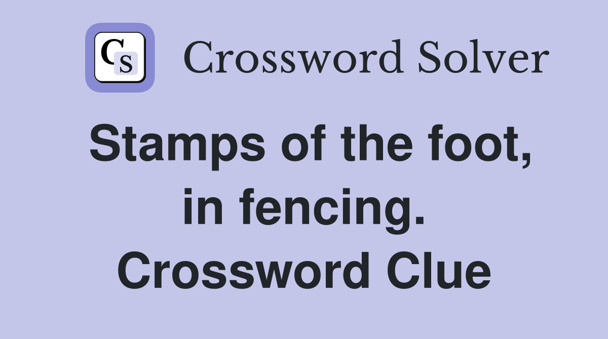 Stamps of the foot, in fencing. Crossword Clue