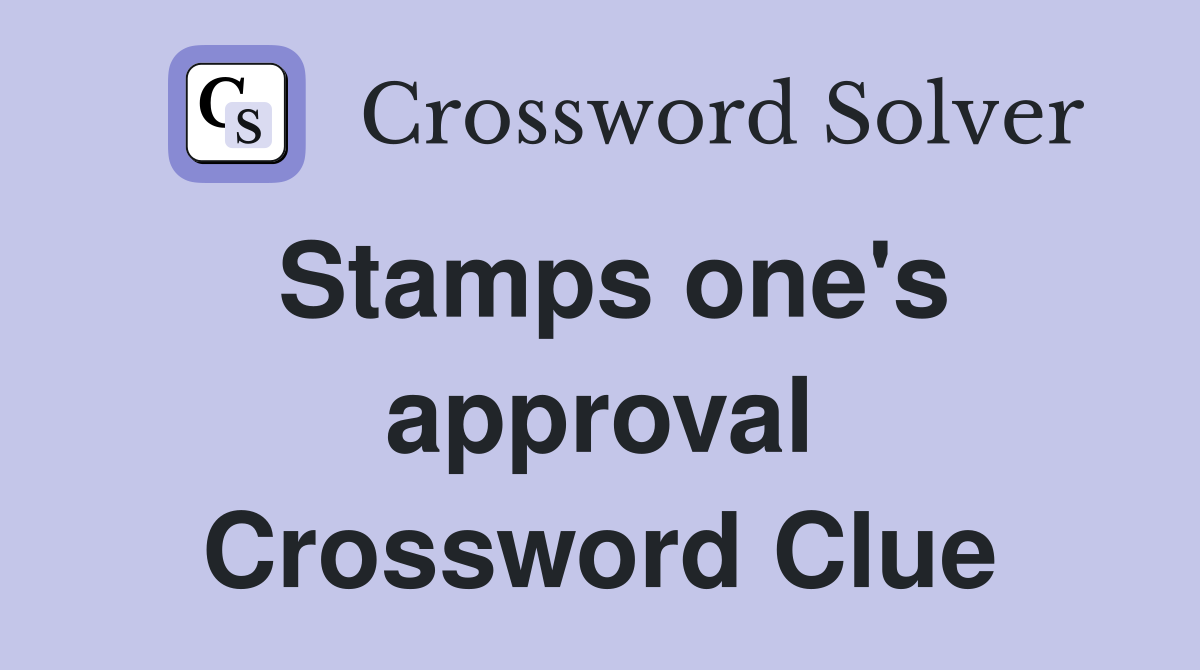 Stamps one's approval Crossword Clue