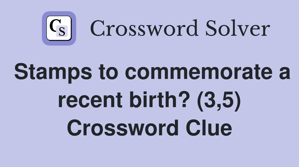 Stamps to commemorate a recent birth? (3,5) Crossword Clue