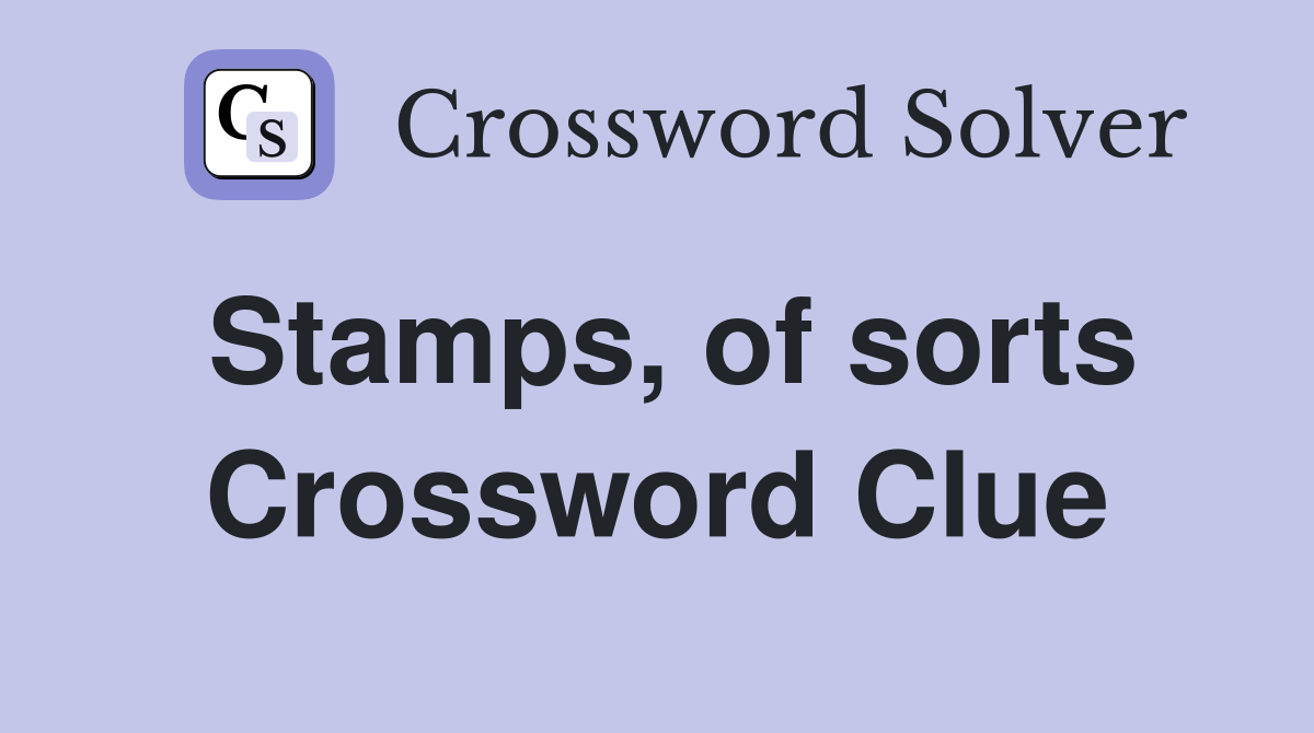 Stamps, of sorts Crossword Clue