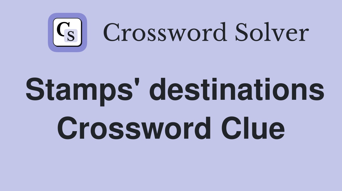 Stamps' destinations Crossword Clue