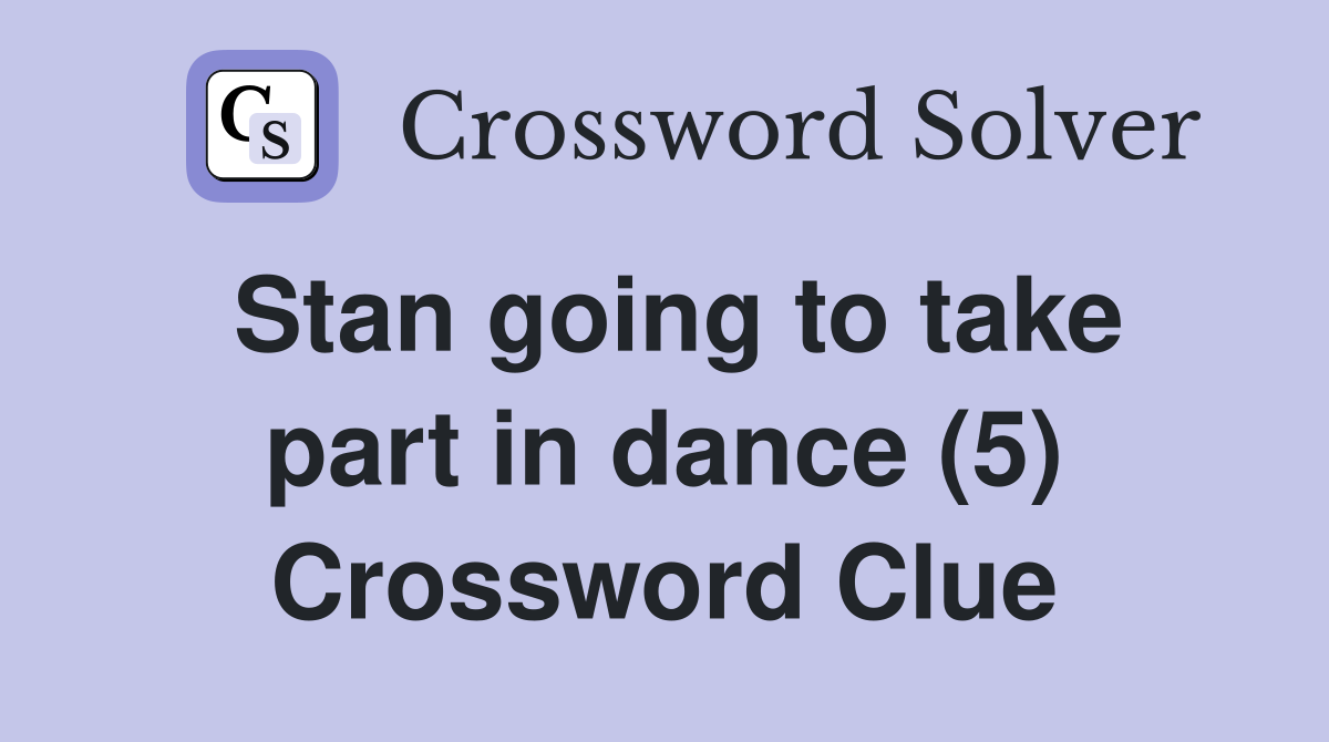 Stan going to take part in dance (5) Crossword Clue