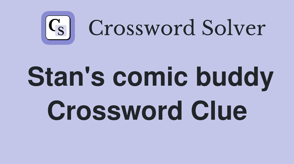 Stan's comic buddy Crossword Clue