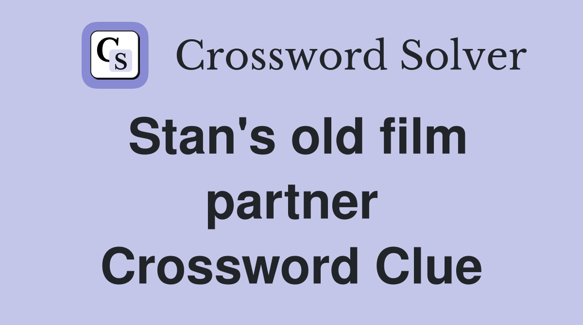 Stan's old film partner Crossword Clue