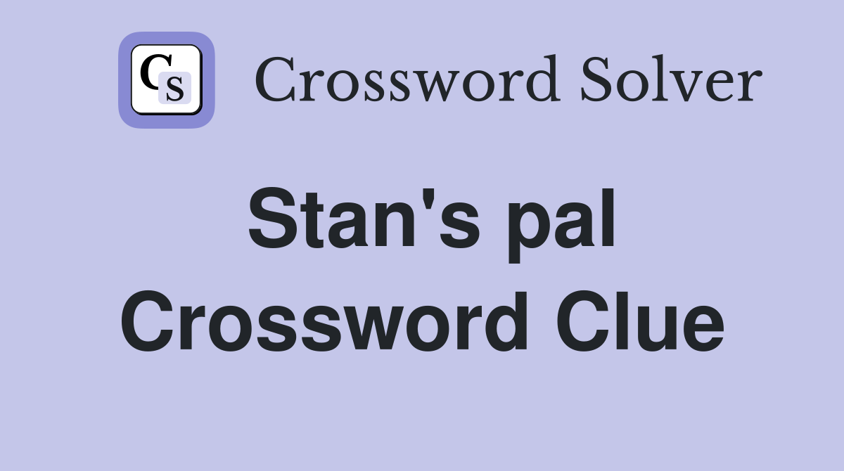 Stan's pal Crossword Clue
