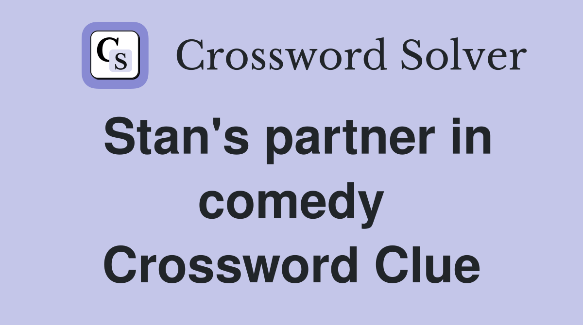 Stan's partner in comedy Crossword Clue
