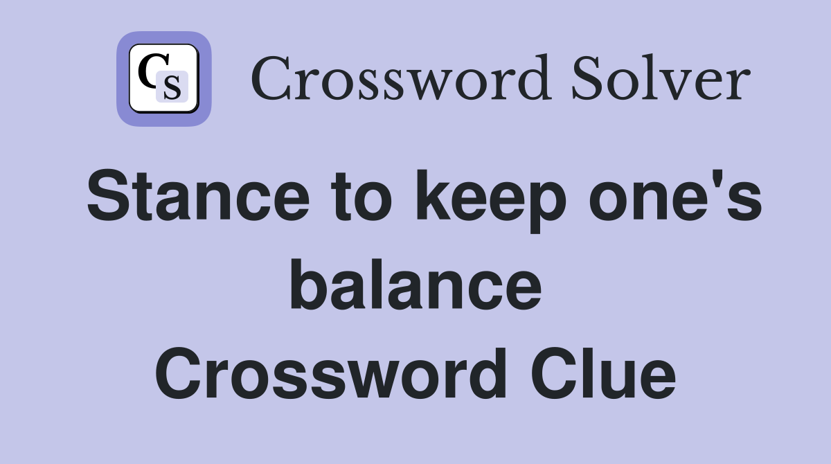 Stance to keep one's balance Crossword Clue