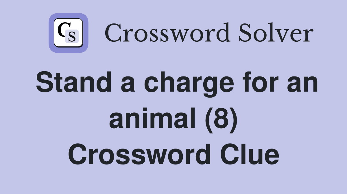 Stand a charge for an animal (8) Crossword Clue