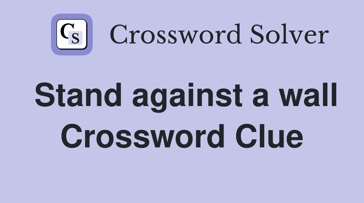 Stand against a wall Crossword Clue
