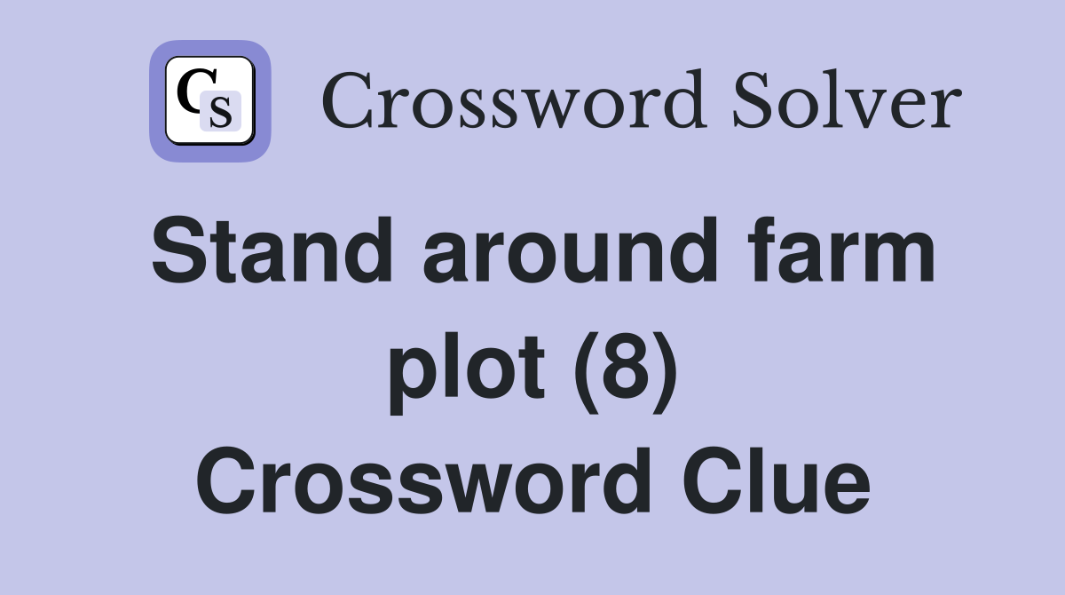 Stand around farm plot (8) Crossword Clue