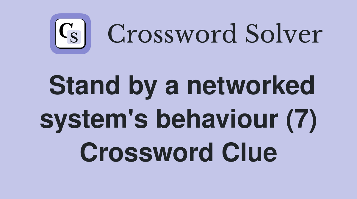 Stand by a networked system's behaviour (7) Crossword Clue