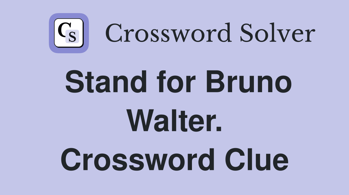 Stand for Bruno Walter. Crossword Clue