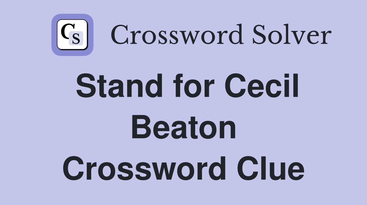 Stand for Cecil Beaton Crossword Clue