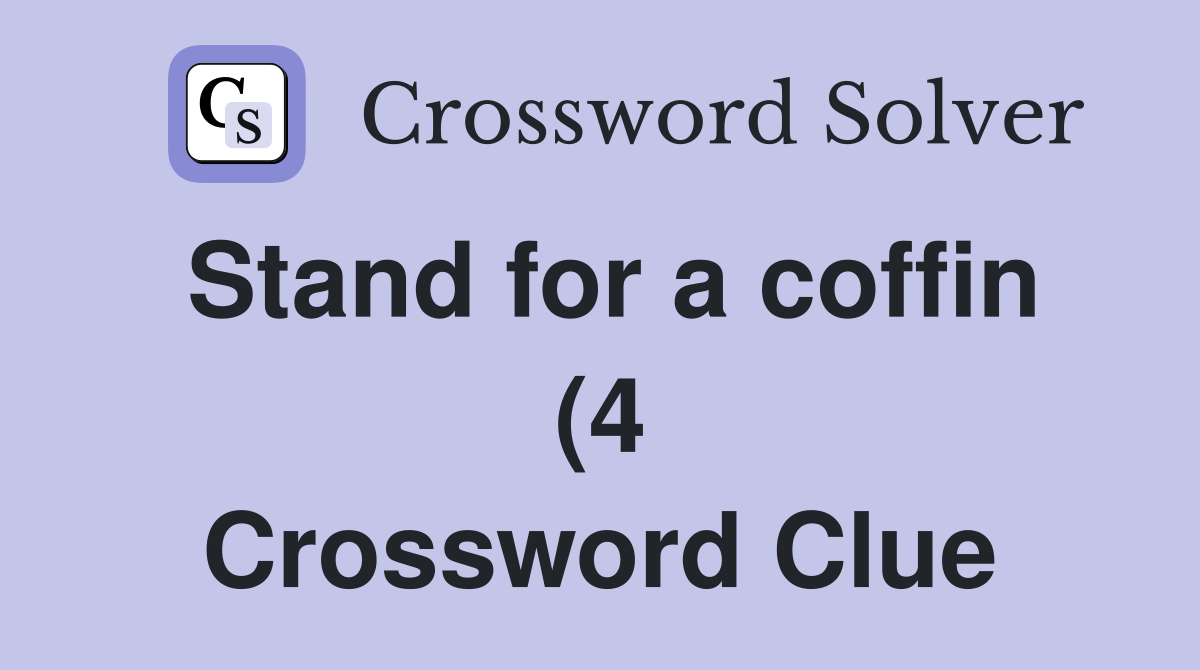 Stand for a coffin (4) Crossword Clue Answers Crossword Solver Stand for a coffin (4) Crossword Clue Answers Crossword Solver
