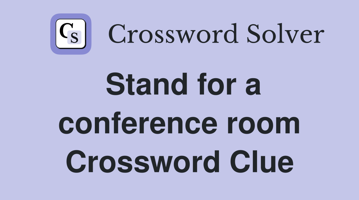 Stand for a conference room Crossword Clue