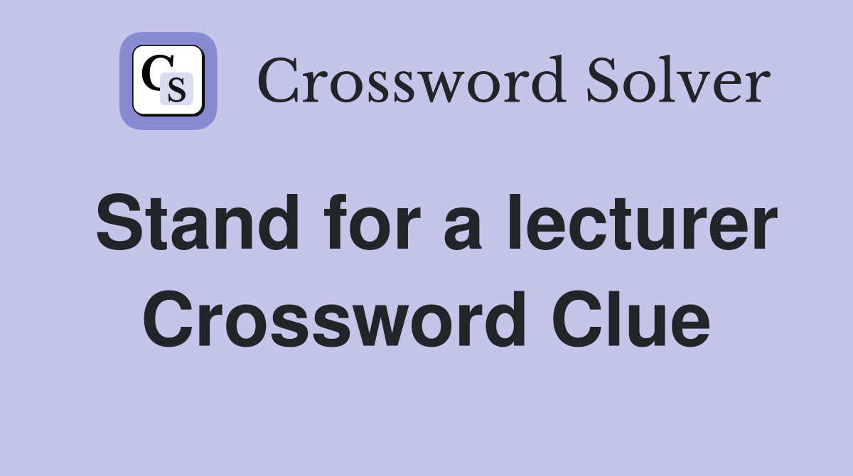 Stand for a lecturer Crossword Clue