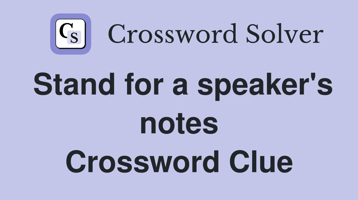 Stand for a speaker's notes Crossword Clue