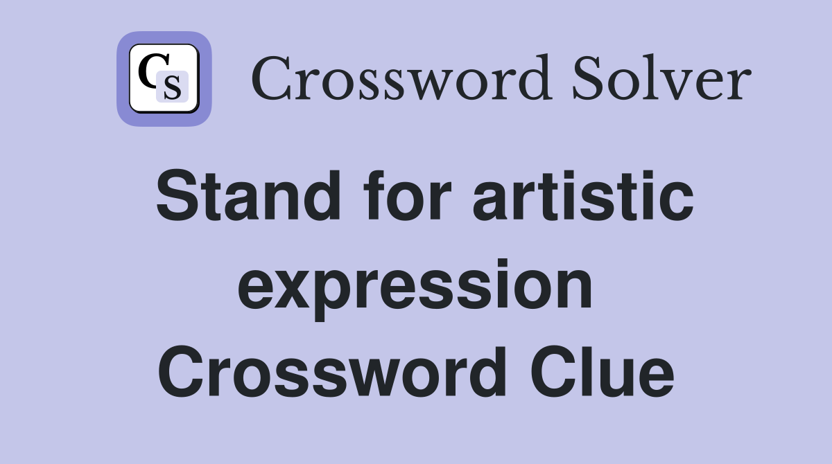 Stand for artistic expression Crossword Clue