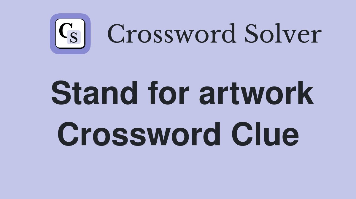 Stand for artwork Crossword Clue