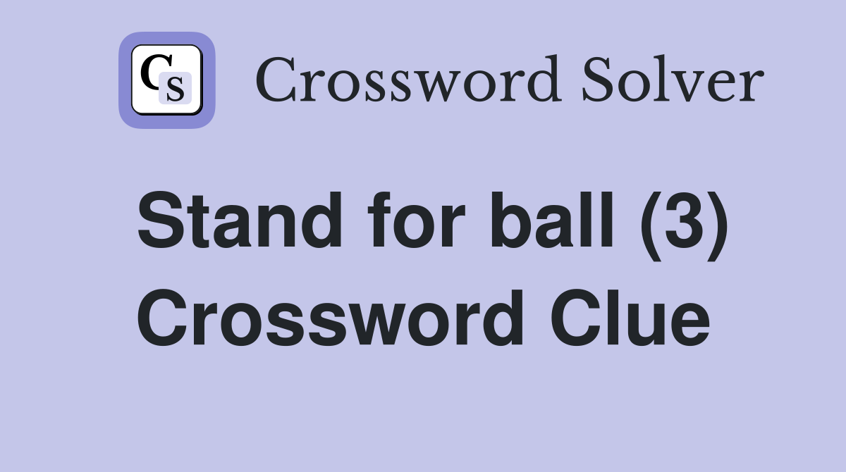 Stand for ball (3) Crossword Clue