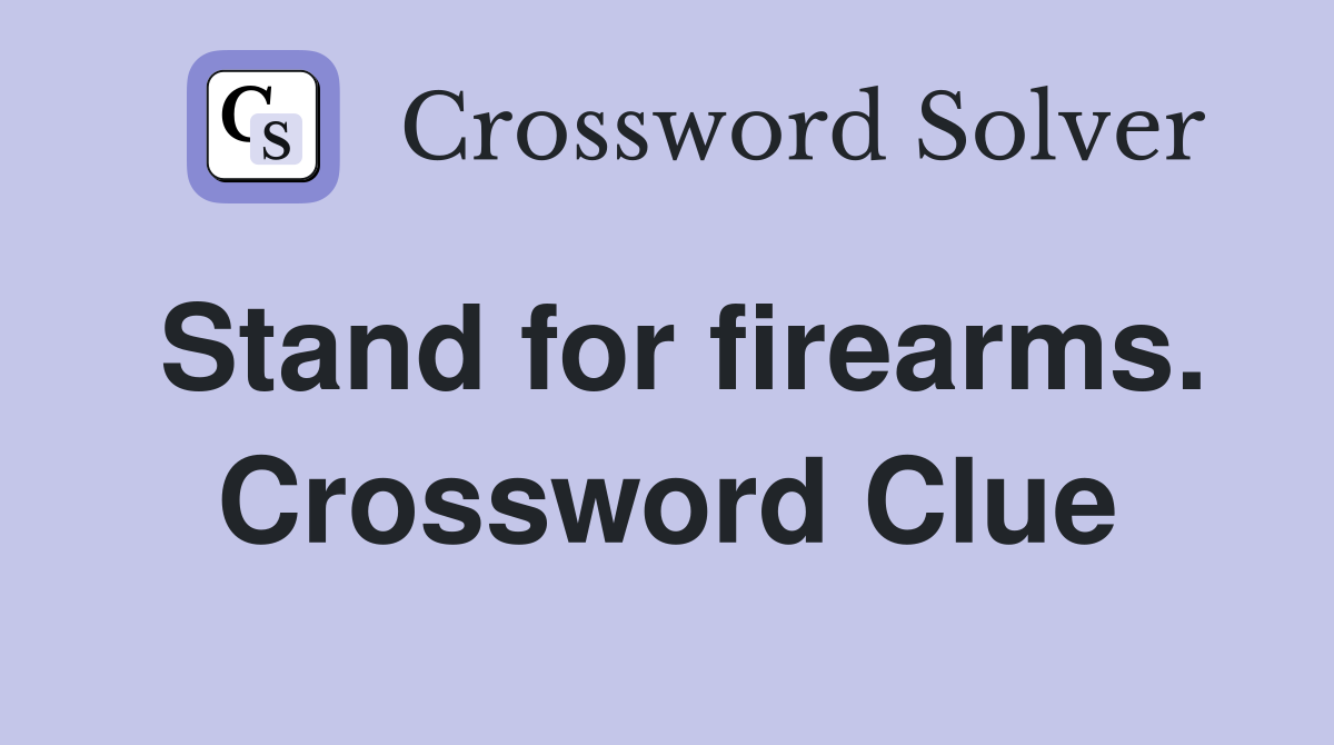 Stand for firearms. Crossword Clue