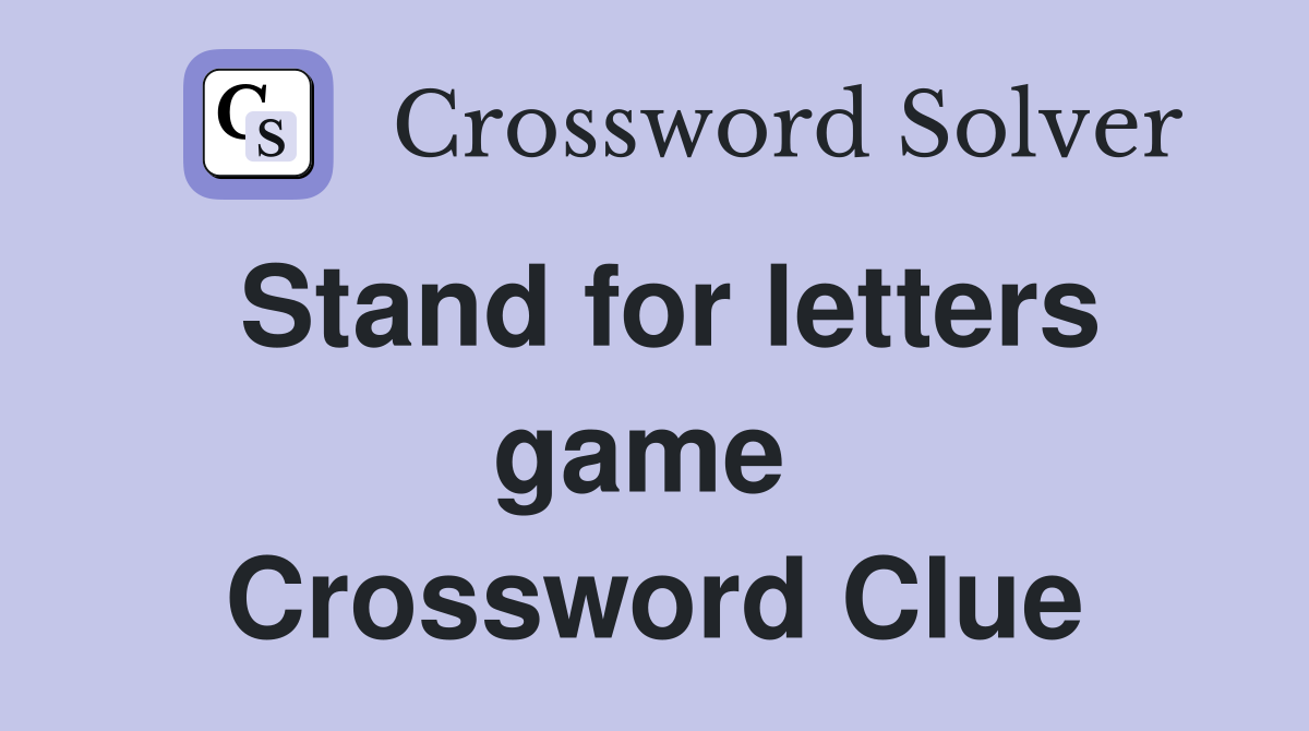 Stand for letters game  Crossword Clue