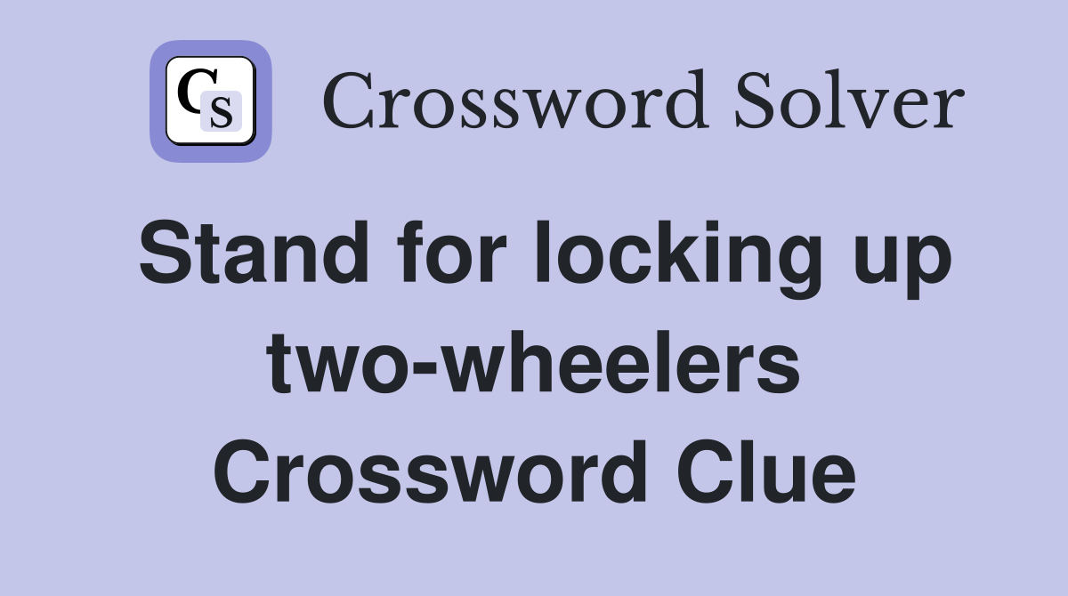 Stand for locking up two-wheelers Crossword Clue