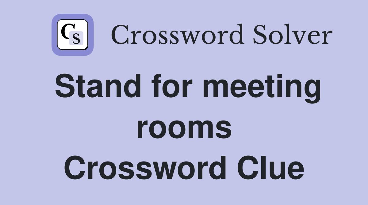 Stand for meeting rooms Crossword Clue