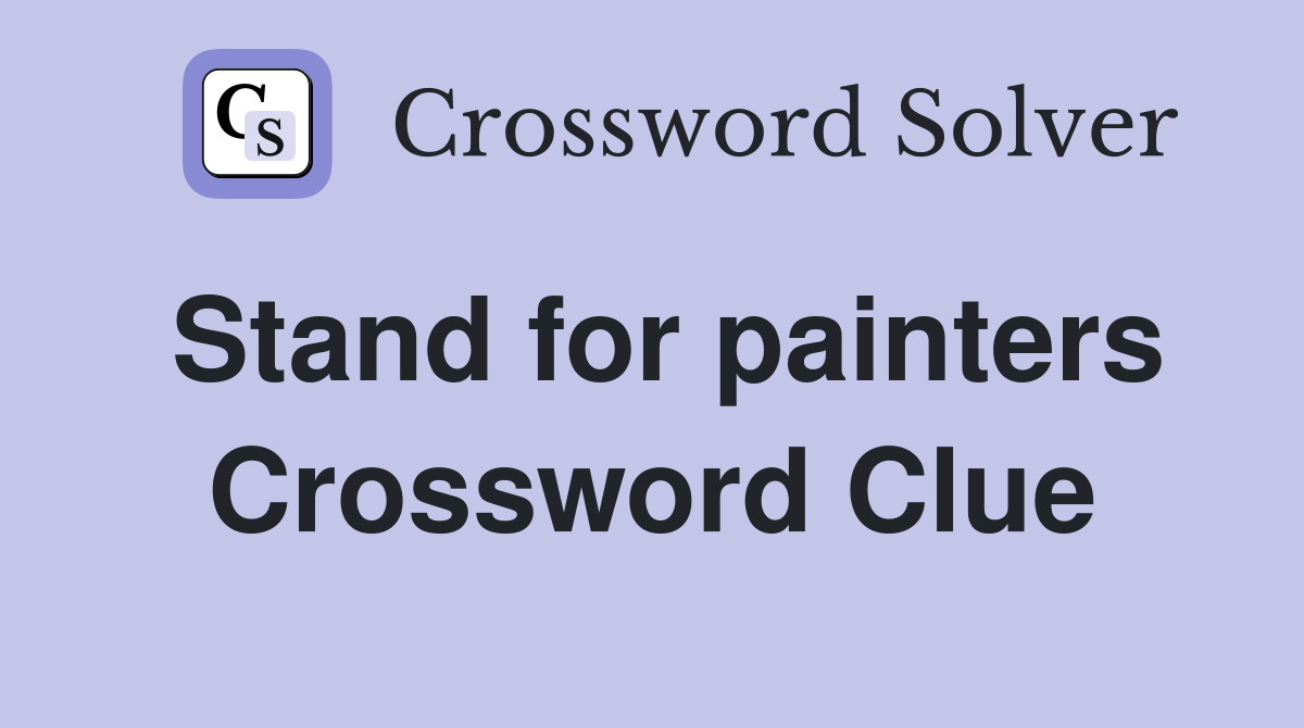 Stand for painters Crossword Clue