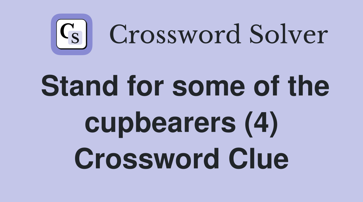Stand for some of the cupbearers (4) Crossword Clue