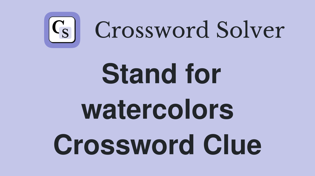 Stand for watercolors Crossword Clue