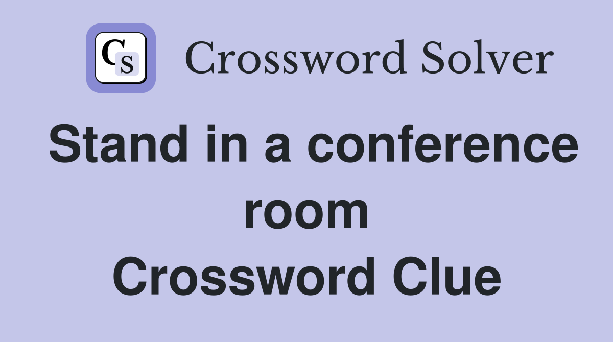 Stand in a conference room Crossword Clue