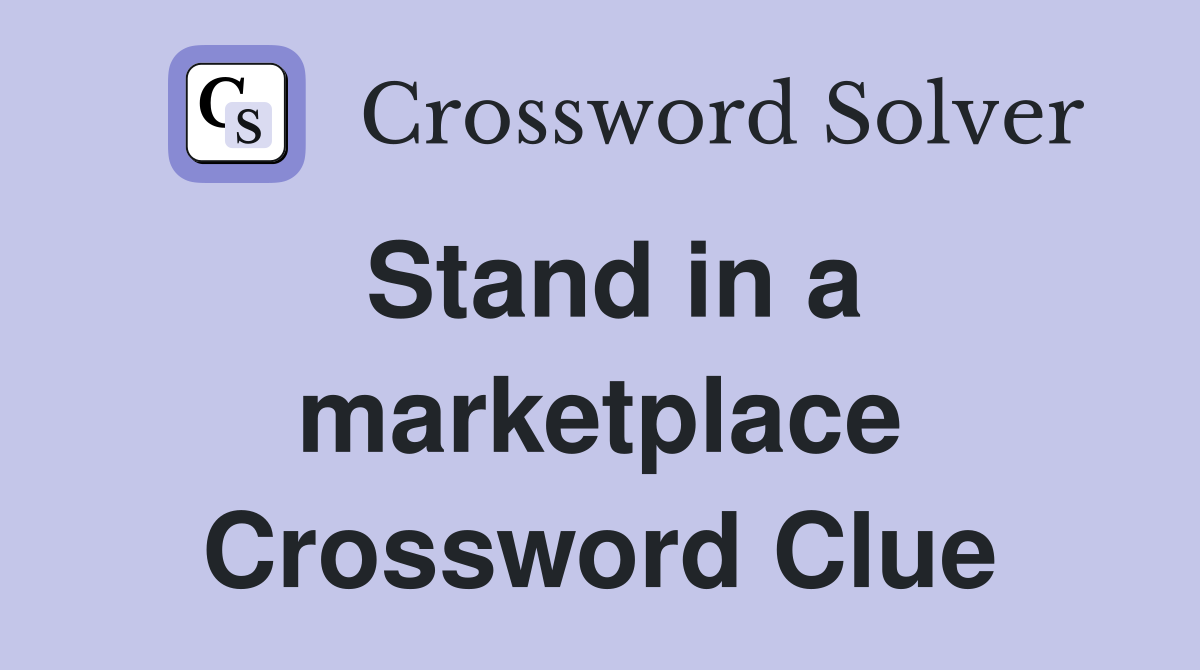 Stand in a marketplace Crossword Clue