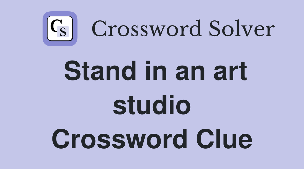 Stand in an art studio Crossword Clue