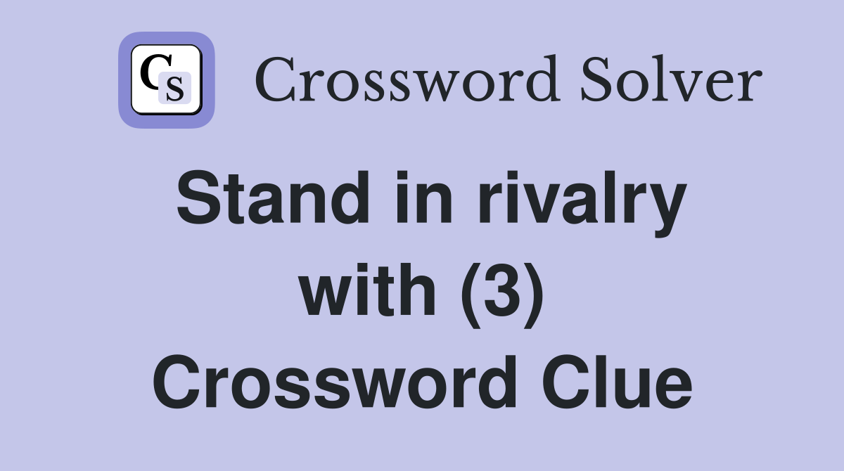 Stand in rivalry with (3) Crossword Clue