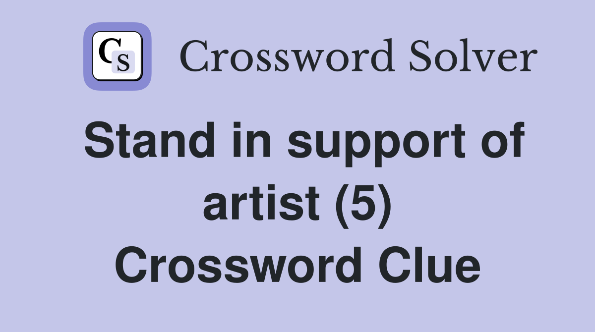 Stand in support of artist (5) Crossword Clue