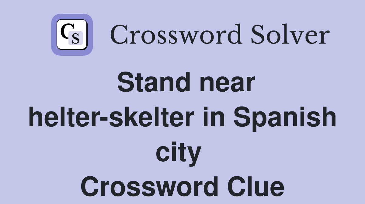 Stand near helter-skelter in Spanish city  Crossword Clue