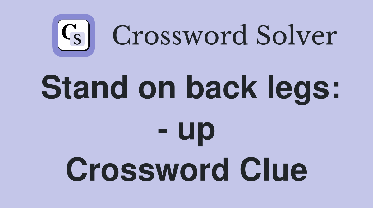 Stand on back legs: - up Crossword Clue