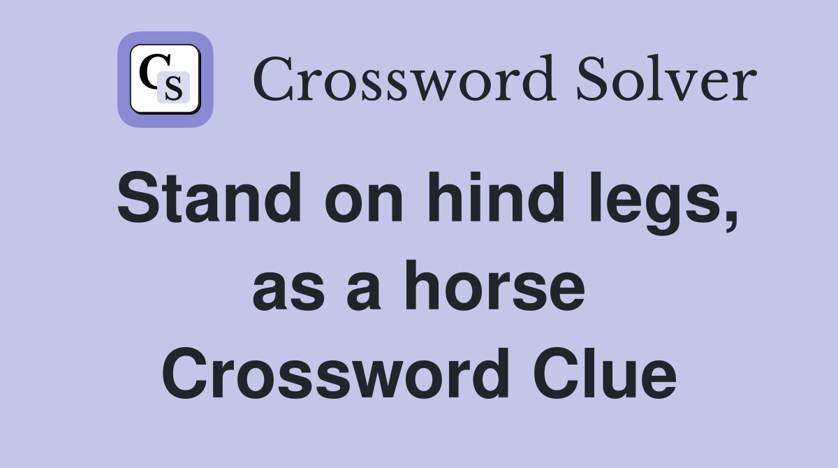 Stand on hind legs, as a horse Crossword Clue