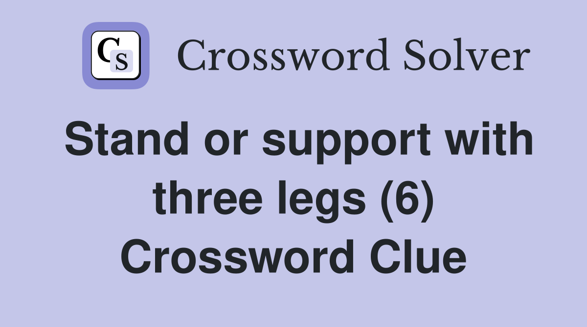 Stand or support with three legs (6) Crossword Clue