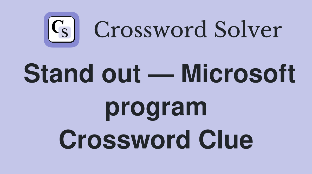 Stand out — Microsoft program Crossword Clue