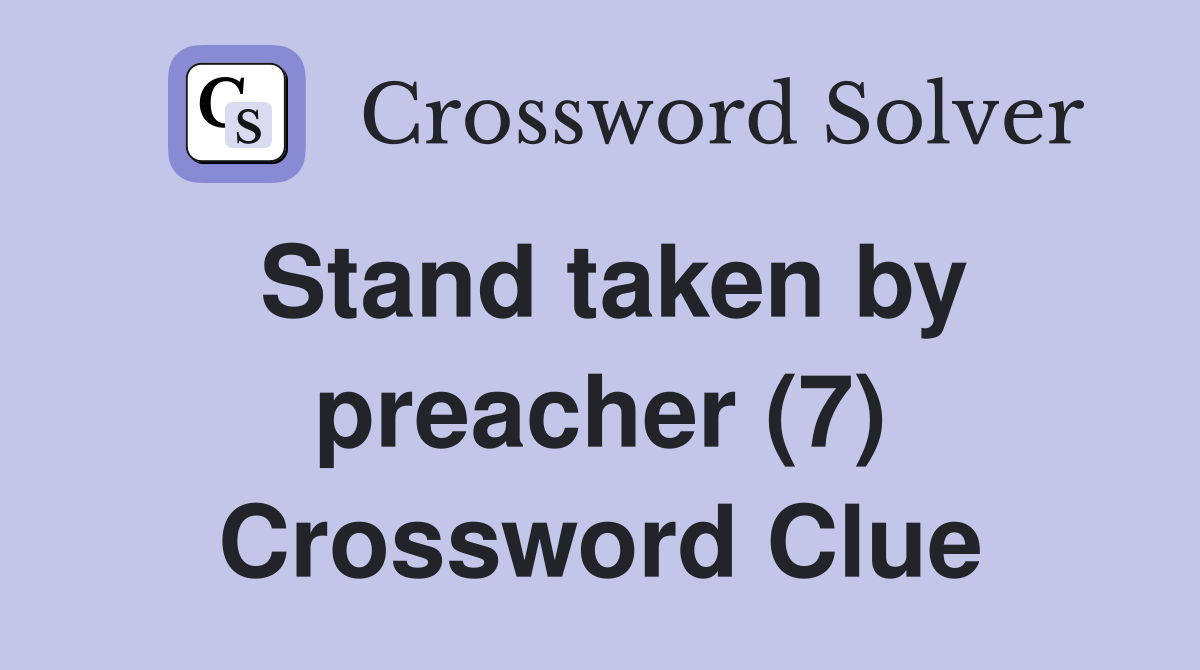 Stand taken by preacher (7) Crossword Clue