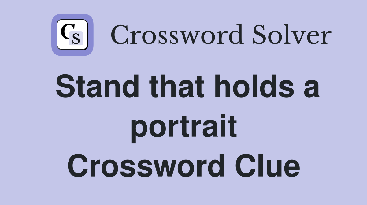 Stand that holds a portrait Crossword Clue